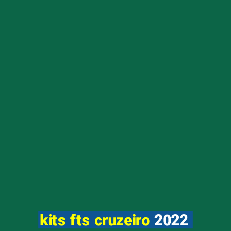 kits fts cruzeiro 2022